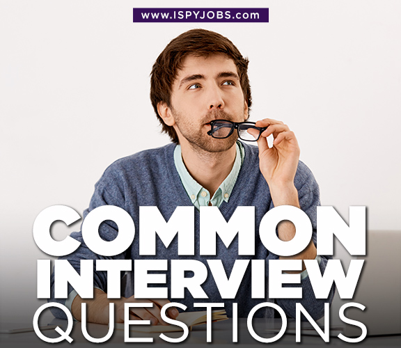 COMMON INTERVIEW QUESTIONS AND HOW TO SMASH THEM ISPYJOBS