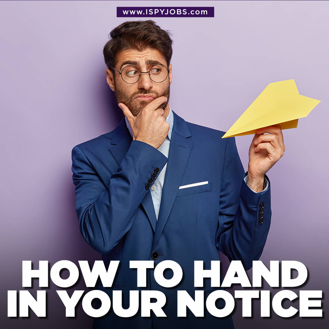 HOW TO HAND IN YOUR NOTICE ISPYJOBS